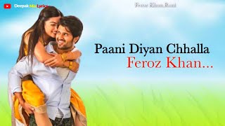 Paani Diyan Chhalla  LYRICS   Feroz Khan  Romantic Full Song Lyrics [upl. by Ashton240]