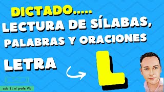 LETRA L  DICTADO LECTURA DE SILABAS PALABRAS Y ORACIONES [upl. by Sharl177]