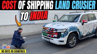 Cost Of Shipping A Land Cruiser From Europe To India Ep  79 India To London Road Trip [upl. by Lon]