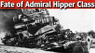 The Fates of the Admiral Hipper Class Bombed Torpedoed Scrapped and Nuked [upl. by Nylsor]