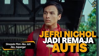 Sinopsis Film Aku Jati Aku Asperger  Film Terbaru Jefri Nichol Dikta amp Livy Renata [upl. by Aronoh]