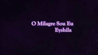 Playback Eyshila O Milagre Sou Eu 1 Tom Abaixo [upl. by Touber]