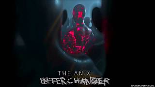 The Anix  Interchanger [upl. by Newbill736]