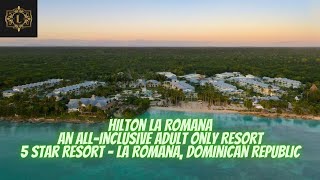 Hilton La Romana An AllInclusive Adult Only Resort  5 Star Resort  La Romana Dominican Republic [upl. by Ehcar]