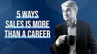 5 Ways Sales Is More Than a Career [upl. by Canty476]