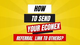 How To Send Your Econex Referral Link To Other User  Complete Tutorial [upl. by Aicilyhp]