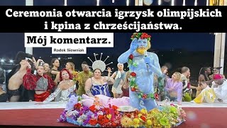 Ceremonia otwarcia igrzysk olimpijskich i kpina z chrześcijaństwa Mój komentarz  Radek Siewniak [upl. by Ahsinik534]