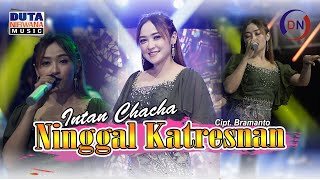 Intan Chacha  Ninggal Katresnan  Duta Nirwana Music OFFICIAL [upl. by Haikan285]