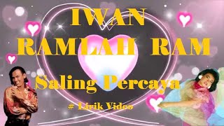 Iwan amp Ramlah Ram Saling Percaya Lirik [upl. by Arretak]