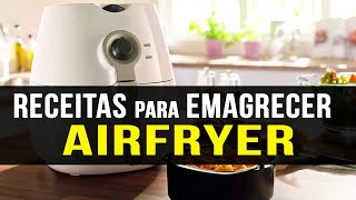 6 Receitas EMAGRECEDORAS na AIRFRYER FRITADEIRA ELÉTRICA [upl. by Mohn]