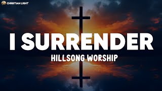 I Surrender  Hillsong Worship Lyrics [upl. by Tahpos]