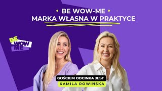 Podcast BE WOWME  Kamila Rowińska  Odcinek 2 [upl. by Mylor]