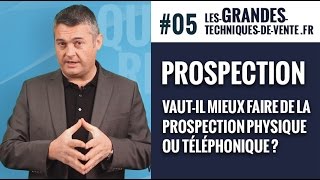 05  Prospection  Mieux de faire de la prospection physique ou téléphonique  Techniques de Vente [upl. by Enellek572]