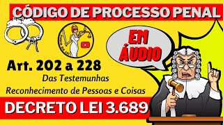 Processo Penal EM ÁUDIO  Art 202 à 228 Das Testemunhas Reconhecimento de Pessoas e Coisas [upl. by Medovich166]