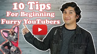 10 Tips for Beginning Furry YouTubers [upl. by Houston]