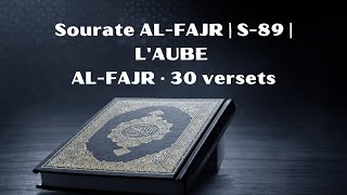 Recitation de la sourate ALFAJR  Lecture du Coran Arabe et Traduction Française [upl. by Ntsud]