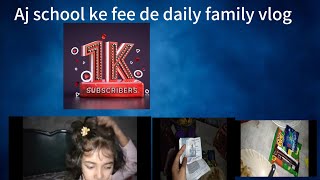 Pakistan Family Daily Vlog Ajwa ka Aj Mod Of Ha Mujhsa Dant Khye ha Or Schol Ke Fee Bhi Aj Deni ha [upl. by Ade]