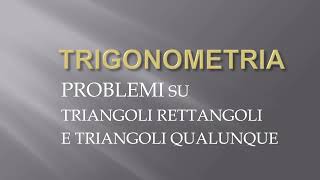 Problemi su triangoli rettangoli e qualunque  Trigonometria p6 [upl. by Onitsirc]