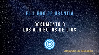 EL LIBRO DE URANTIA  DOCUMENTO 3 LOS ATRIBUTOS DE DIOS  VOZ REAL [upl. by Hudnut189]