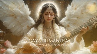 Gayatri Mantra Healing Power Remove Pain Doubt amp Bring Abundance 🎶 [upl. by Hamilton]