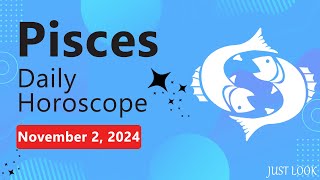 Pisces Daily Horoscope Today November 2 2024 [upl. by Dollar383]