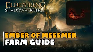 Elden Ring Shadow of the Erdtree DLC Ember Of Messmer Farming Guide [upl. by Scuram193]