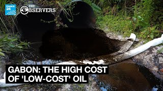 Gabon The high cost of lowcost oil • FRANCE 24 English [upl. by Asik]