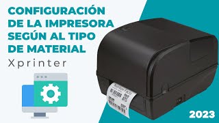 06  Como configurar tu Impresora de Etiquetas Xprinter  XP TT426B  según al tipo de material [upl. by Arahk]