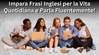 Frasi Quotidiane in Inglese  Parla con Sicurezza Ogni Giorno [upl. by Clementas182]