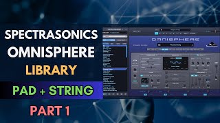 Spectrasonics Omnisphere Presets Library  PAD  STRING  PART 1 No Talking [upl. by Aitnwahs]