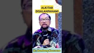 ALKITAB YANG PALING DISALAHPAHAMI drbambangnoorsena [upl. by Aninahs794]