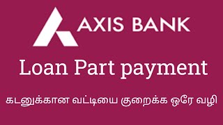 Axis Bank Loan Part payment  axis personal loan part payment New procedure  கடன் வட்டி குறையும் [upl. by Elias]