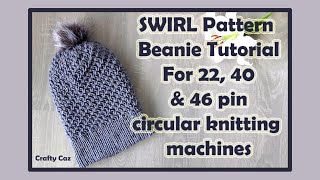 Swirl Pattern Beanie Tutorial for Circular Knitting Machines 46 40 amp 22 knitting 48 to come soon [upl. by Beghtol]