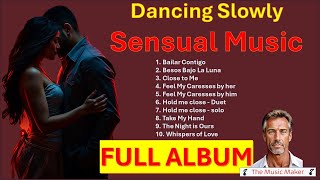 Dancing Slowly SENSUAL MUSIC FULL ALBUM 🎸🎸Rhythm emotion and PASSION [upl. by Day]