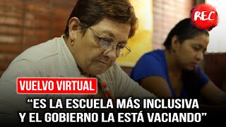 Vuelvo virtual “Es la escuela más inclusiva y el gobierno la está vaciando” [upl. by Nelleeus]