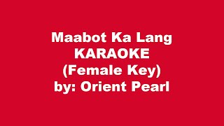 Orient Pearl Maabot Ka Lang Karaoke Female Key [upl. by Howenstein380]