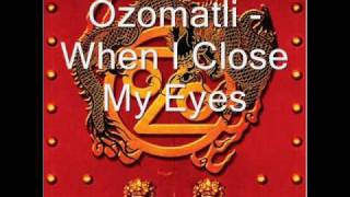 Ozomatli  When I Close My Eyes [upl. by Amias829]