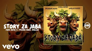 Fidel Rayd  Story Za Jaba ft Mchina Node Wallah [upl. by Rora]