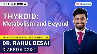 Thyroid Metabolism and Beyond With Dr Rahul Desai  MedSynapse [upl. by Krm705]