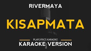 Kisapmata  Rivermaya Karaoke Version [upl. by Tebasile179]