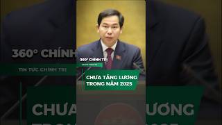 Chưa tăng lương trong năm 2025 360 news tintuc [upl. by Kelly]