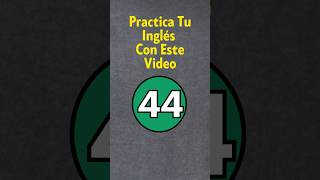 Practica Tu Inglés 44 [upl. by Feola]