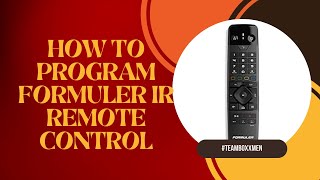 HOW TO PROGRAM THE FORMULER IR REMOTE CONTROL [upl. by Smiga804]