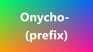 Onycho prefix  Medical Meaning and Pronunciation [upl. by Hobbs879]