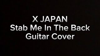 X XJAPAN  stab me in the back  guitar cover弾いてみた [upl. by Eirek411]