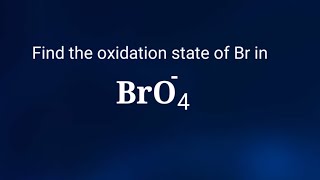 Find the oxidation state of Br in BrO4  bro4 oxidation number BrO4 oxidation state chemistry [upl. by Arihppas]