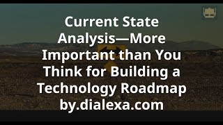 Current State Analysis — More Important than You Think for Building a Technology Roadmap [upl. by Sualokin167]