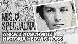 Anioł z Auschwitz – historia Hedwig Höss  MISJA SPECJALNA [upl. by Kaylee708]