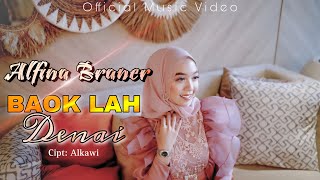 ALFINA BRANER  BAOK LAH DENAI  Cipt Alkawi  Official Music Video  LAGU MINANG TERBARU 2023 [upl. by Ullund767]