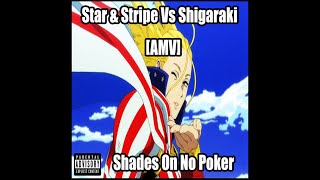 Star amp Stripe Vs Shigaraki My Hero Academia AMV Shades On No Poker [upl. by Riordan]